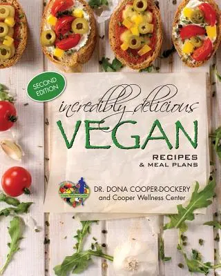 Recettes végétaliennes incroyablement délicieuses et plans de repas : (deuxième édition) - Incredibly Delicious Vegan Recipes and Meal Plans: (Second Edition)