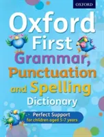 Oxford First Grammar, Punctuation and Spelling Dictionary (Dictionnaire de grammaire, de ponctuation et d'orthographe) - Oxford First Grammar, Punctuation and Spelling Dictionary