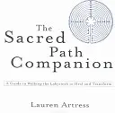 Le compagnon du chemin sacré : Un guide pour marcher sur le labyrinthe afin de guérir et de transformer - The Sacred Path Companion: A Guide to Walking the Labyrinth to Heal and Transform