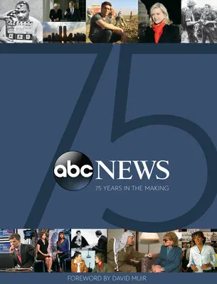 ABC News : 75 ans d'histoire - ABC News: 75 Years in the Making