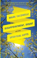 Déception, doute et autres dons spirituels - Disappointment, Doubt and Other Spiritual Gifts