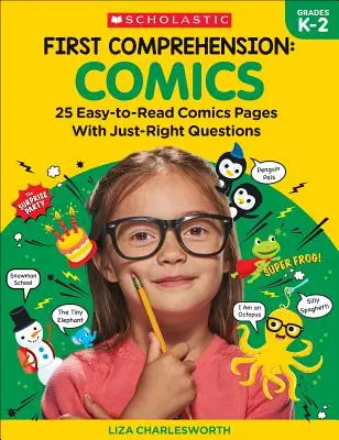 Première compréhension : Bandes dessinées : 25 bandes dessinées faciles à lire avec les bonnes questions - First Comprehension: Comics: 25 Easy-To-Read Comics with Just-Right Questions