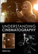 Comprendre la cinématographie - Understanding Cinematography