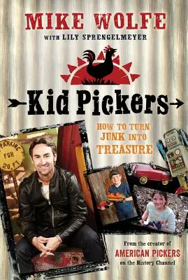 Kid Pickers : Comment transformer le bric-à-brac en trésor - Kid Pickers: How to Turn Junk Into Treasure