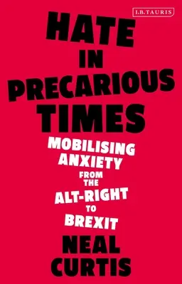 La haine en des temps précaires : La mobilisation de l'anxiété, de l'Alt-Right au Brexit - Hate in Precarious Times: Mobilizing Anxiety from the Alt-Right to Brexit