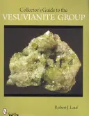 Guide du collectionneur du groupe des vésuvianites - Collector's Guide to the Vesuvianite Group