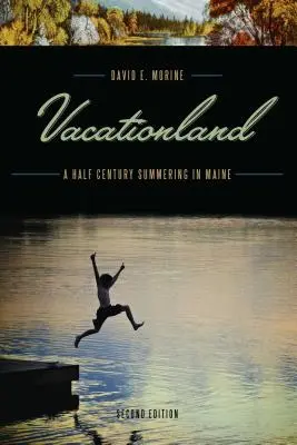 Vacationland : Un demi-siècle d'été dans le Maine - Vacationland: A Half Century Summering in Maine