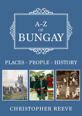 A-Z de Bungay - Lieux-Personnes-Histoire - A-Z of Bungay - Places-People-History