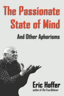 L'état d'esprit passionné : Et autres aphorismes - The Passionate State of Mind: And Other Aphorisms