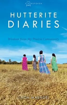 Journal des Huttérites : Sagesse de ma communauté des Prairies - Hutterite Diaries: Wisdom from My Prairie Community