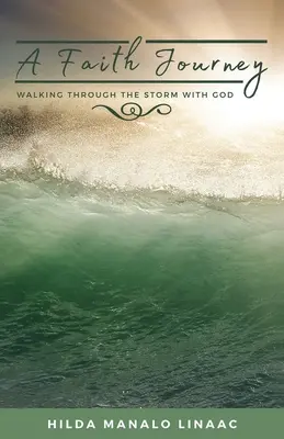 Un voyage de foi : Marcher dans la tempête avec Dieu - A Faith Journey: Walking Through The Storm With God