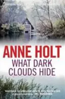 Ce que cachent les nuages sombres (Holt Anne (Auteur)) - What Dark Clouds Hide (Holt Anne (Author))