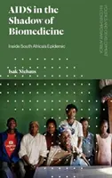 Le sida à l'ombre de la biomédecine : L'épidémie en Afrique du Sud - AIDS in the Shadow of Biomedicine: Inside South Africa's Epidemic