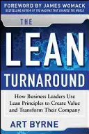 The Lean Turnaround : Comment les chefs d'entreprise utilisent les principes du Lean pour créer de la valeur et transformer leur société - The Lean Turnaround: How Business Leaders Use Lean Principles to Create Value and Transform Their Company