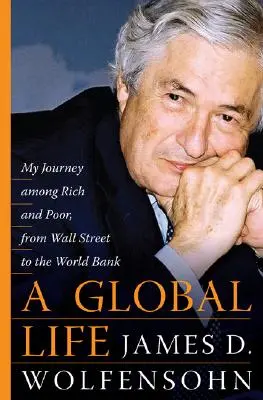 Une vie globale : Mon voyage parmi les riches et les pauvres, de Sydney à Wall Street en passant par la Banque mondiale - A Global Life: My Journey Among Rich and Poor, from Sydney to Wall Street to the World Bank