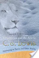 L'imagination et les arts chez C. S. Lewis : Voyage à Narnia et dans d'autres mondes - Imagination and the Arts in C. S. Lewis: Journeying to Narnia and Other Worlds