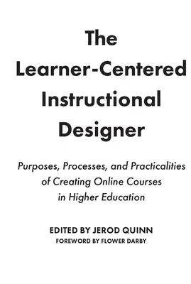 Le concepteur pédagogique centré sur l'apprenant : Objectifs, processus et aspects pratiques de la création de cours en ligne dans l'enseignement supérieur - The Learner-Centered Instructional Designer: Purposes, Processes, and Practicalities of Creating Online Courses in Higher Education