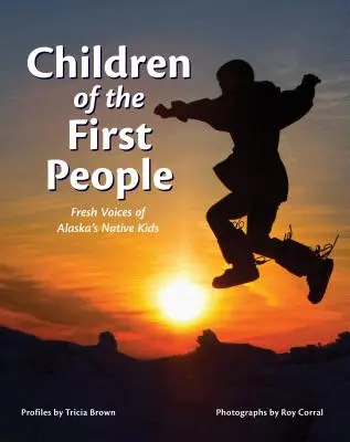 Les enfants du premier peuple : Les nouvelles voix des enfants autochtones de l'Alaska - Children of the First People: Fresh Voices of Alaska's Native Kids