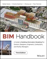 Bim Handbook : Un guide de la modélisation des données du bâtiment pour les maîtres d'ouvrage, les concepteurs, les ingénieurs, les entrepreneurs et les gestionnaires d'installations - Bim Handbook: A Guide to Building Information Modeling for Owners, Designers, Engineers, Contractors, and Facility Managers