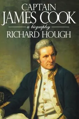 Capitaine James Cook : Une biographie - Captain James Cook: A Biography