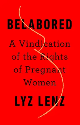 Belabored : Une revendication des droits des femmes enceintes - Belabored: A Vindication of the Rights of Pregnant Women