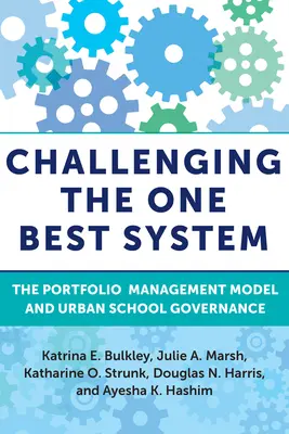 Remettre en question le système unique : Le modèle de gestion de portefeuille et la gouvernance des écoles urbaines - Challenging the One Best System: The Portfolio Management Model and Urban School Governance