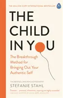 L'enfant en vous - La méthode révolutionnaire pour faire émerger votre moi authentique - Child In You - The Breakthrough Method for Bringing Out Your Authentic Self