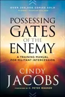 Posséder les portes de l'ennemi : Manuel de formation à l'intercession militante - Possessing the Gates of the Enemy: A Training Manual for Militant Intercession