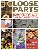 Loose Parts : Inspirer le jeu chez les jeunes enfants - Loose Parts: Inspiring Play in Young Children