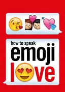 Comment parler l'amour en Emoji - How to Speak Emoji Love