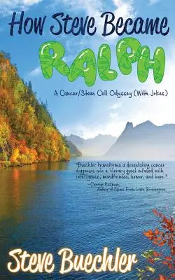 Comment Steve est devenu Ralph : Une odyssée du cancer et des cellules souches (avec des blagues) - How Steve Became Ralph: A Cancer/Stem Cell Odyssey (With Jokes)