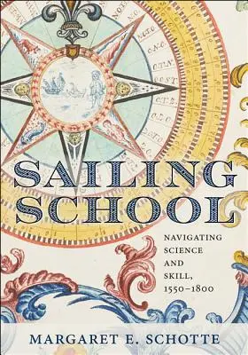 L'école de voile : Science et savoir-faire de la navigation, 1550-1800 - Sailing School: Navigating Science and Skill, 1550-1800