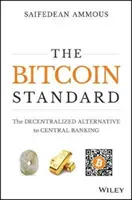 L'étalon bitcoin : L'alternative décentralisée aux banques centrales - The Bitcoin Standard: The Decentralized Alternative to Central Banking