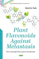 Les flavonoïdes végétaux contre les métastases - Nouveaux concepts pour le traitement du cancer - Plant Flavonoids Against Metastasis - New Concepts For Cancer Treatment