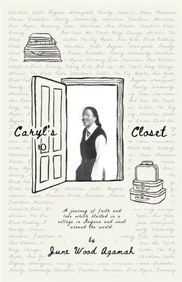 Le placard de Caryl : Un voyage de foi et d'amour qui a commencé dans un village de Guyane et a fait le tour du monde - Caryl's Closet: A Journey of Faith and Love That Started in a Village in Guyana and Went Around the World