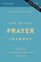 Guide d'étude du voyage de prière en 28 jours : Des conversations plus profondes avec Dieu - The 28-Day Prayer Journey Study Guide: Enjoying Deeper Conversations with God