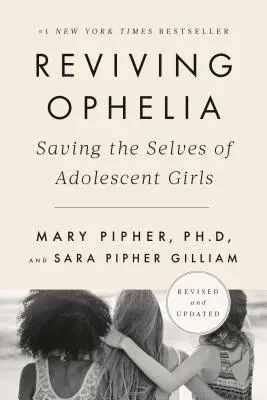 Reviving Ophelia, 25e édition anniversaire : Sauver le moi des adolescentes - Reviving Ophelia 25th Anniversary Edition: Saving the Selves of Adolescent Girls