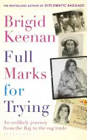 Une bonne note pour avoir essayé : Un voyage improbable du Raj au commerce du chiffon - Full Marks for Trying: An Unlikely Journey from the Raj to the Rag Trade