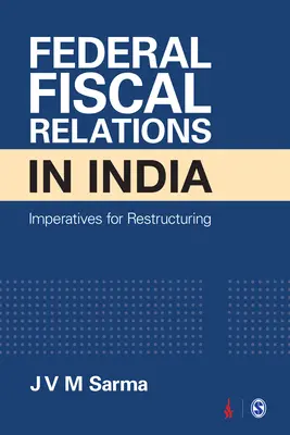 Relations fiscales fédérales en Inde : Impératifs de restructuration - Federal Fiscal Relations in India: Imperatives for Restructuring