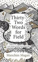 Trente-deux mots pour le terrain - Les mots perdus du paysage irlandais - Thirty-Two Words for Field - Lost Words of the Irish Landscape