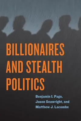 Milliardaires et politique furtive - Billionaires and Stealth Politics