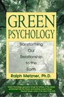 La psychologie verte : Transformer notre relation à la terre - Green Psychology: Transforming Our Relationship to the Earth