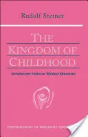 Le royaume de l'enfance : exposés d'introduction à la pédagogie Waldorf (Cw 311) - The Kingdom of Childhood: Introductory Talks on Waldorf Education (Cw 311)