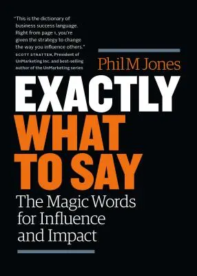 Exactement ce qu'il faut dire : les mots magiques pour l'influence et l'impact - Exactly What to Say: The Magic Words for Influence and Impact