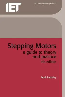 Stepping Motors : Un guide pour la théorie et la pratique - Stepping Motors: A Guide to Theory and Practice