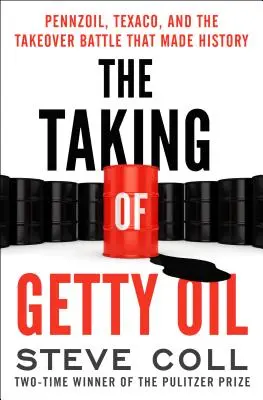 La prise de Getty Oil : Pennzoil, Texaco et la bataille de rachat qui a marqué l'histoire - The Taking of Getty Oil: Pennzoil, Texaco, and the Takeover Battle That Made History