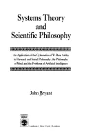 Théorie des systèmes et philosophie scientifique : Une application de la cybernétique de W. Ross Ashby à la philosophie personnelle et sociale et à la philosophie de l'esprit - Systems Theory and Scientific Philosophy: An Application of the Cybernetics of W. Ross Ashby to Personal and Social Philosophy, the Philosophy of Mind