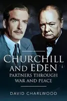 Churchill et Eden : Partenaires dans la guerre et la paix - Churchill and Eden: Partners Through War and Peace