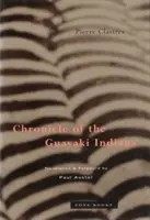 Chronique des Indiens Guayaki - Chronicle of the Guayaki Indians