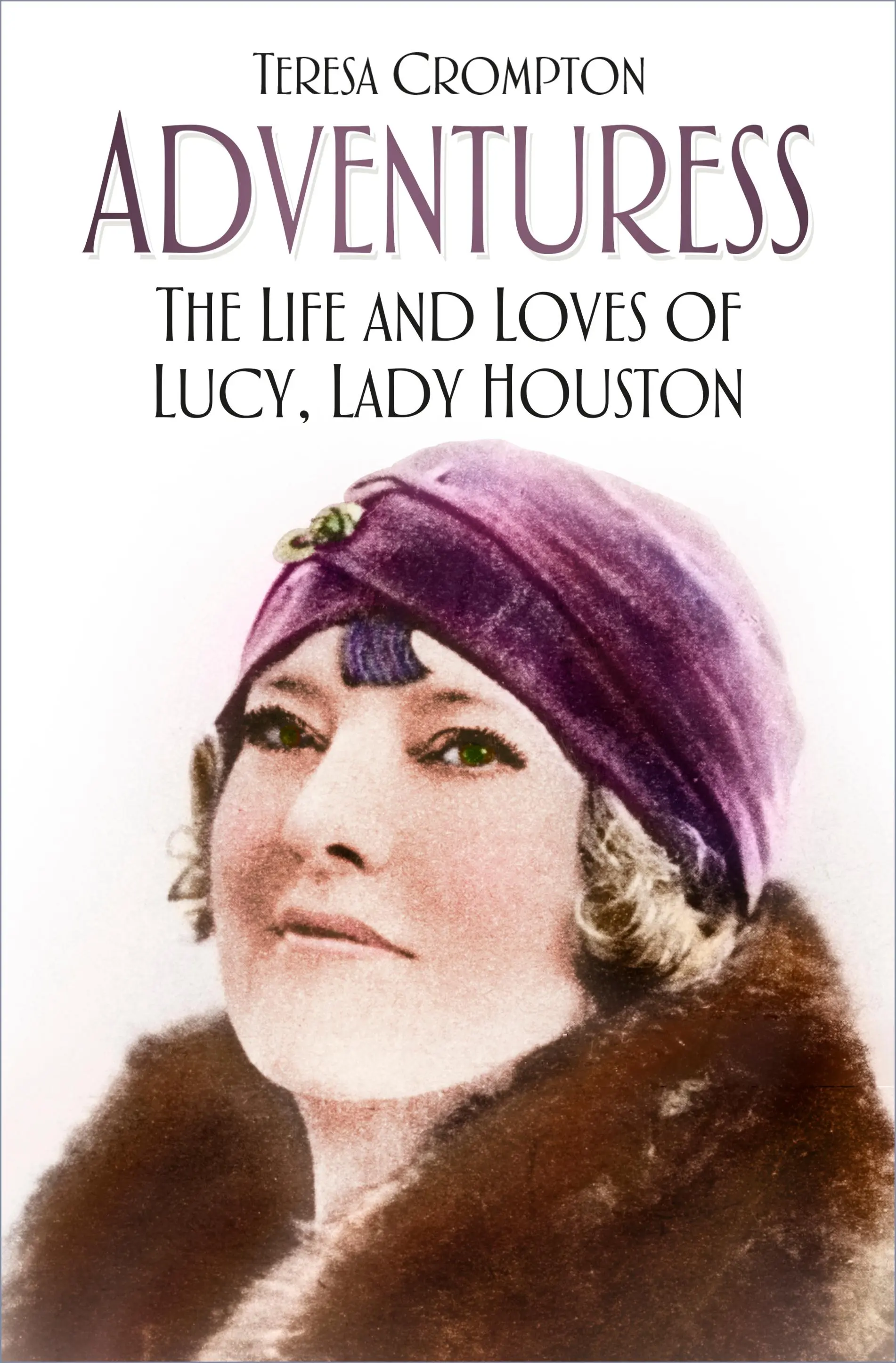 Adventuress : La vie et les amours de Lucy, Lady Houston - Adventuress: The Life and Loves of Lucy, Lady Houston